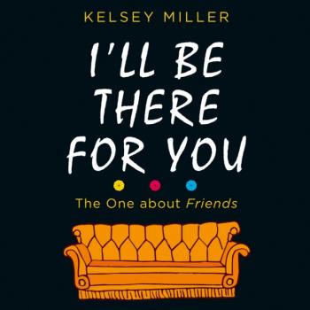 Читать I'll Be There For You - Kelsey Miller
