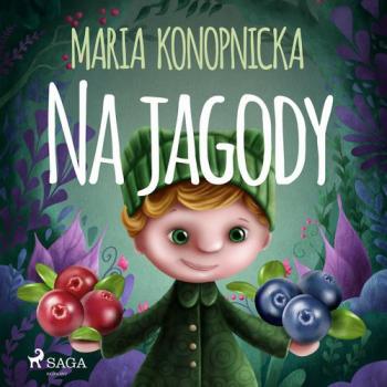 Читать Na jagody - Maria Konopnicka