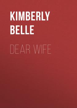 Читать Dear Wife - Kimberly Belle