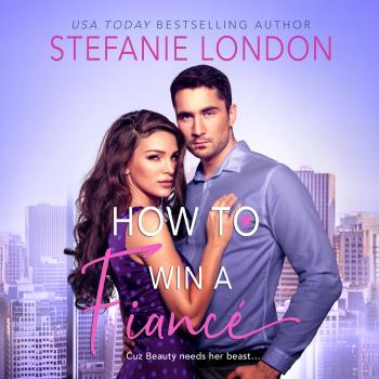 Читать How to Win a Fiancé (Unabridged) - Stefanie London