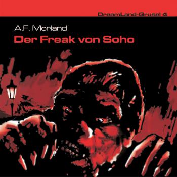 Читать Dreamland Grusel, Folge 4: Der Freak von Soho - A. F. Morland