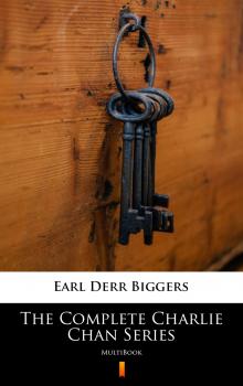 Читать The Complete Charlie Chan Series - Earl Derr Biggers