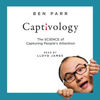 Читать Captivology - Ben Parr