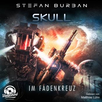 Читать Im Fadenkreuz - Skull, Band 2 (ungekürzt) - Stefan Burban