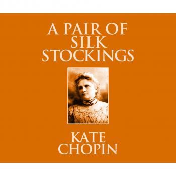 Читать A Pair of Silk Stockings (Unabridged) - Kate Chopin