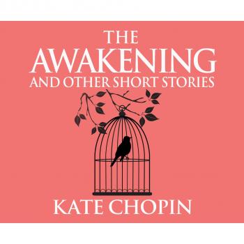 Читать The Awakening and Other Short Stories (Unabridged) - Kate Chopin