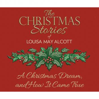 Читать A Christmas Dream, and How It Came True (Unabridged) - Louisa May Alcott