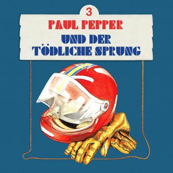 Читать Paul Pepper, Folge 3: Paul Pepper und der tödliche Sprung - Felix Huby