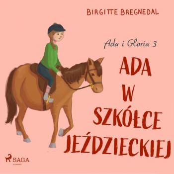 Читать Ada i Gloria 3: Ada w szkółce jeździeckiej - Birgitte Bregnedal