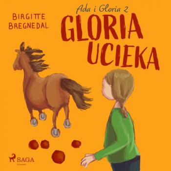 Читать Ada i Gloria 2: Gloria ucieka - Birgitte Bregnedal