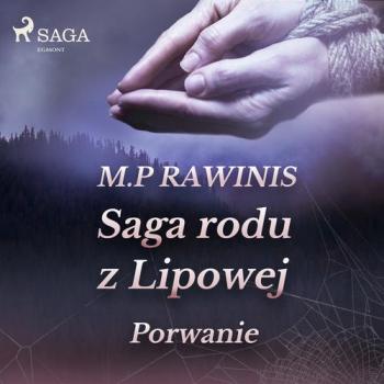 Читать Saga rodu z Lipowej 9: Porwanie - Marian Piotr Rawinis