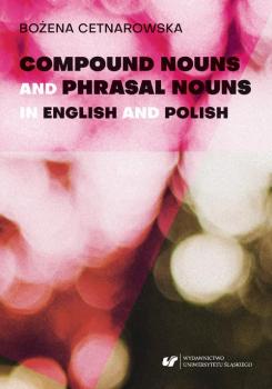 Читать Compound nouns and phrasal nouns in English and Polish - Bożena Cetnarowska
