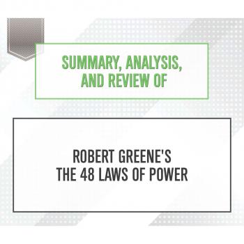 Читать Summary, Analysis, and Review of Robert Greene's The 48 Laws of Power (Unabridged) - Start Publishing Notes