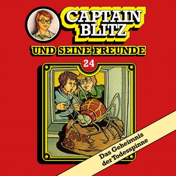 Читать Captain Blitz und seine Freunde, Folge 24: Das Geheimnis der Todesspinne - Steffen Kent