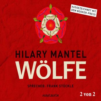 Читать Wölfe, Teil 2 von 2 - Thomas Cromwell, Band 1 (Ungekürzt) - Hilary  Mantel
