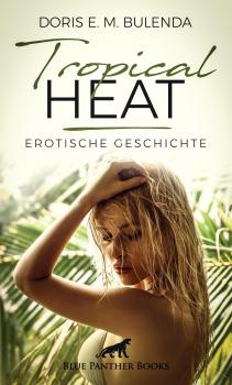 Читать Tropical Heat | Erotische Geschichte - Doris E. M. Bulenda