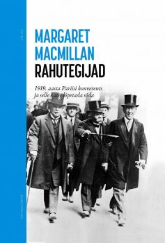 Читать Rahutegijad. 1919. aasta Pariisi konverents ja selle katse lõpetada sõda - Margaret MacMillan