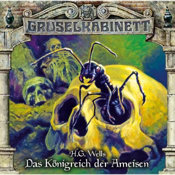 Читать Gruselkabinett, Folge 136: Das Königreich der Ameisen - H.G. Wells