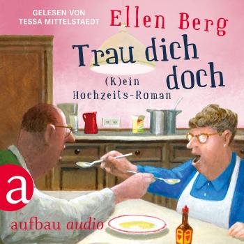 Читать Trau dich doch - (K)ein Hochzeits-Roman (Gekürzt) - Ellen Berg