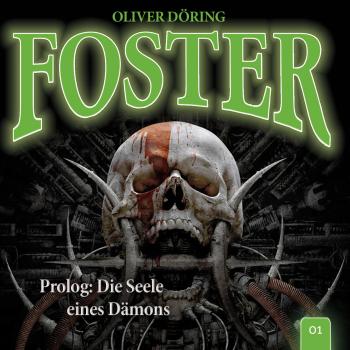 Читать Foster, Folge 1: Prolog: Die Seele eines Dämons (Oliver Döring Signature Edition) - Oliver Döring