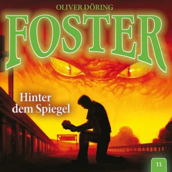 Читать Foster, Folge 11: Hinter dem Spiegel (Oliver Döring Signature Edition) - Oliver Döring
