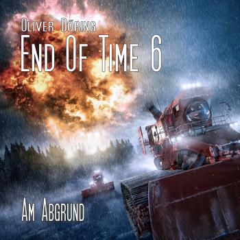 Читать End of Time, Folge 6: Am Abgrund (Oliver Döring Signature Edition) - Oliver Döring