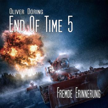 Читать End of Time, Folge 5: Fremde Erinnerung (Oliver Döring Signature Edition) - Oliver Döring