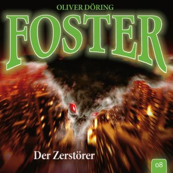 Читать Foster, Folge 8: Der Zerstörer (Oliver Döring Signature Edition) - Oliver Döring
