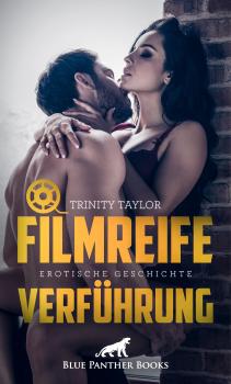Читать Filmreife Verführung | Erotische Geschichte - Trinity Taylor