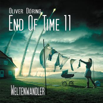 Читать End of Time, Folge 11: Weltenwandler (Oliver Döring Signature Edition) - Oliver Döring