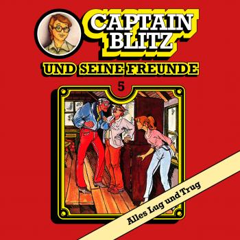 Читать Captain Blitz und seine Freunde, Folge 5: Alles Lug und Trug - Steffen Kent