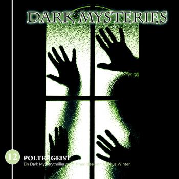 Читать Dark Mysteries, Folge 12: Poltergeist - Markus Winter