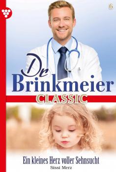 Читать Dr. Brinkmeier Classic 6 – Arztroman - Sissi Merz