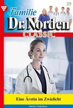 Читать Familie Dr. Norden Classic 39 – Arztroman - Patricia Vandenberg