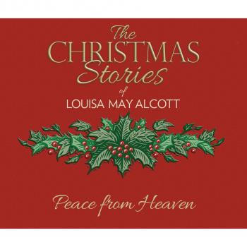 Читать Peace from Heaven (Unabridged) - Louisa May Alcott