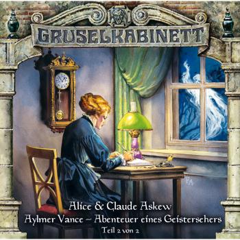 Читать Gruselkabinett, Folge 55: Aylmer Vance - Abenteuer eines Geistersehers (Teil 2 von 2) - Alice & Claude Askew