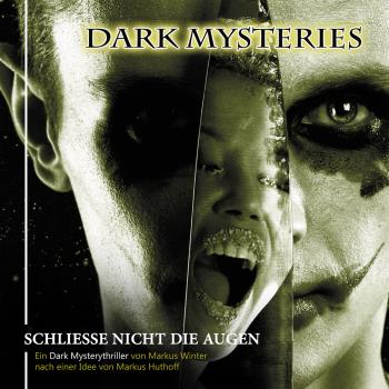 Читать Dark Mysteries, Folge 4: Schließe nicht die Augen - Markus Winter