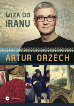 Читать Wiza do Iranu - Artur Orzech