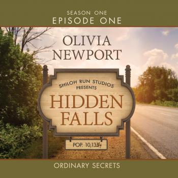 Читать Hidden Falls, Season 1, Episode 1: Ordinary Secrets (Unabridged) - Olivia Newport