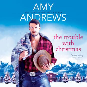 Читать The Trouble with Christmas - Credence, Colorado, Book 2 (Unabridged) - Amy Andrews