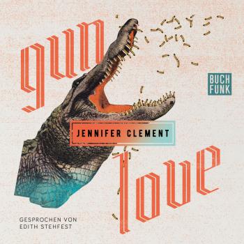 Читать Gun Love (Ungekürzt) - Jennifer Clement