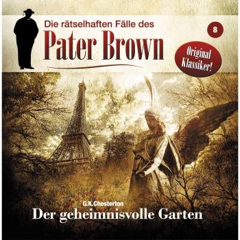 Читать Die rätselhaften Fälle des Pater Brown, Folge 8: Der geheimnisvolle Garten - Markus Winter