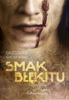 Читать Smak błękitu - Grzegorz Skorupski