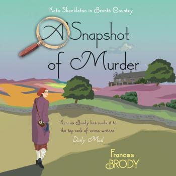 Читать A Snapshot of Murder - A Kate Shackleton Mystery, Book 10 (Unabridged) - Frances Brody
