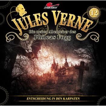 Читать Jules Verne, Die neuen Abenteuer des Phileas Fogg, Folge 12: Entscheidung in den Karpaten - Markus Topf