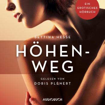 Читать Höhenweg - Erotische Erzählungen - Ein erotisches Hörbuch, Teil 1 (Ungekürzt) - Bettina Hesse