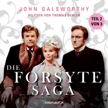 Читать Teil 2 von 3 - Die Forsyte Saga (Ungekürzt) - John Galsworthy