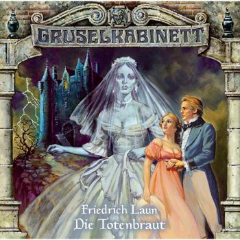 Читать Gruselkabinett, Folge 7: Die Totenbraut - Friedrich Laun