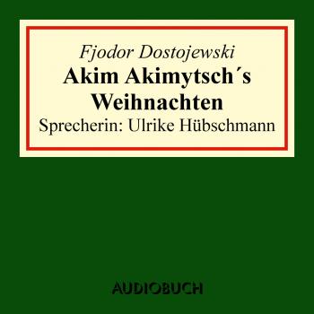 Читать Akim Akimytsch's Weihnachten (gekürzt) - Fjodor Dostojewski