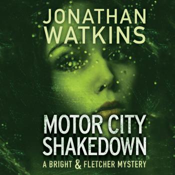 Читать Motor City Shakedown - A Bright and Fletcher Mystery 1 (Unabridged) - Jonathan Watkins